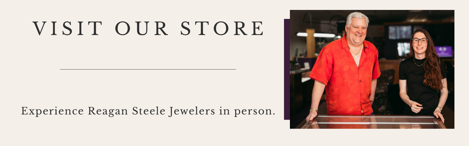 Experience Reagan Steele Jewelers. Photo showing Greg, owner and Brianna, manager, welcoming customers inside Reagan Steele Jewelers showroom